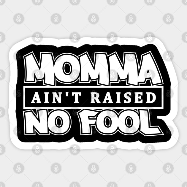 Momma Ain't Raised No Fool Sticker by Merch House